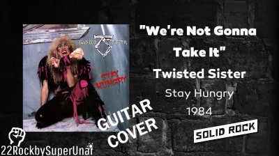 TWISTED SISTER - WE´RE NOT GONNA TAKE IT - GUITAR COVER