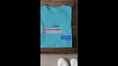 But I Can’t Live Without You Then Die T-Shirts