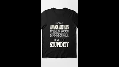 I Work At Advance Auto Parts My Level Of Sarcasm Depends On Your Level Of Stupidity T-Shirts